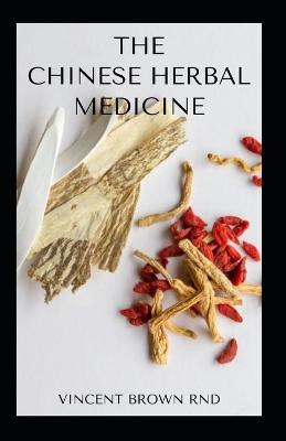 Book cover for The Chinese Herbal Medicine