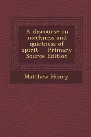 Cover of A Discourse on Meekness and Quietness of Spirit