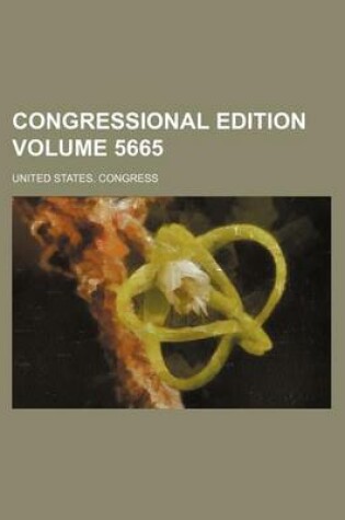 Cover of Congressional Edition Volume 5665