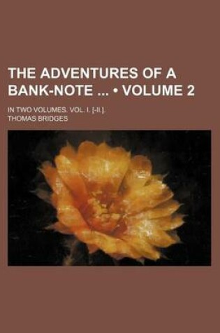 Cover of The Adventures of a Bank-Note (Volume 2); In Two Volumes. Vol. I. [-II.].