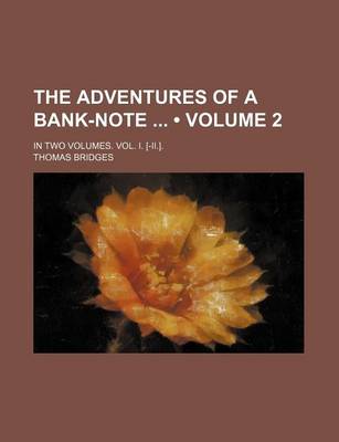 Book cover for The Adventures of a Bank-Note (Volume 2); In Two Volumes. Vol. I. [-II.].