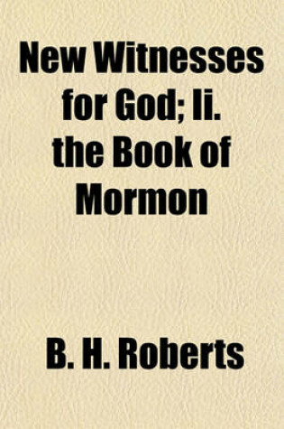 Cover of New Witnesses for God; II. the Book of Mormon