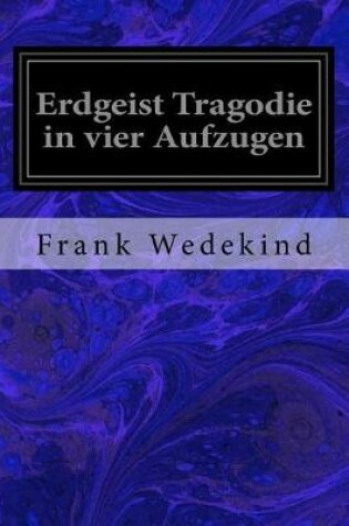 Cover of Erdgeist Tragodie in vier Aufzugen