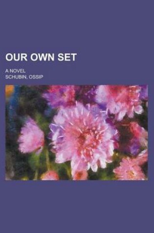 Cover of Our Own Set; A Novel