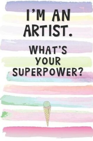 Cover of I'm an Artist. What's Your Superpower?