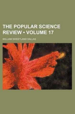 Cover of The Popular Science Review (Volume 17)