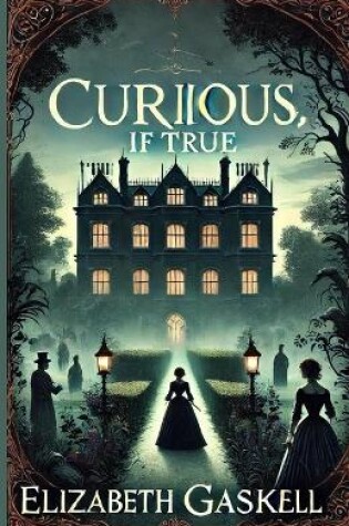 Cover of Curious, If True(Illustrated)