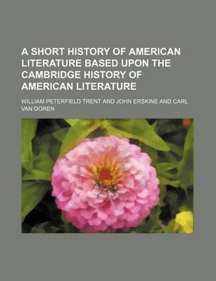 Book cover for A Short History of American Literature Based Upon the Cambridge History of American Literature