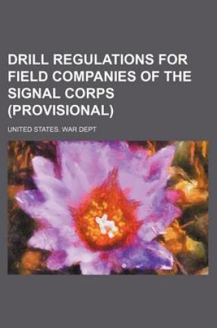 Cover of Drill Regulations for Field Companies of the Signal Corps (Provisional)