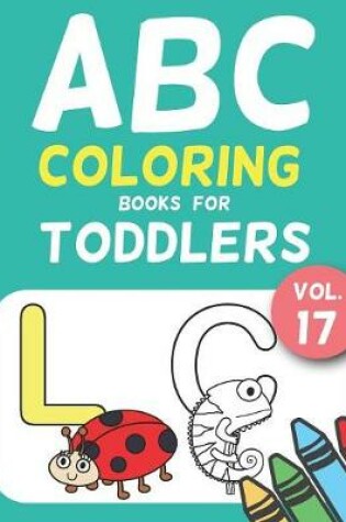 Cover of ABC Coloring Books for Toddlers Vol.17