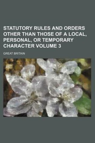 Cover of Statutory Rules and Orders Other Than Those of a Local, Personal, or Temporary Character Volume 3