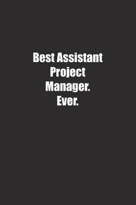 Book cover for Best Assistant Project Manager. Ever.