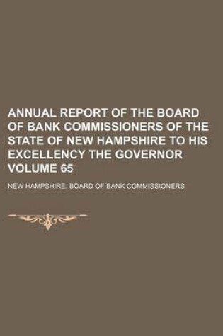 Cover of Annual Report of the Board of Bank Commissioners of the State of New Hampshire to His Excellency the Governor Volume 65