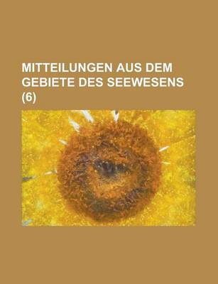 Book cover for Mitteilungen Aus Dem Gebiete Des Seewesens (6 )