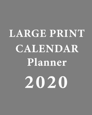 Book cover for Large Print Calendar Planner 2020
