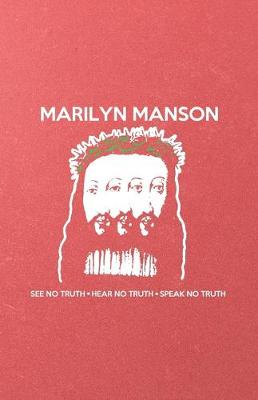 Book cover for Marilyn Manson See No Truth Hear No Truth Speak No Truth A5 Lined Notebook