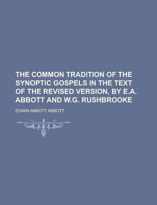 Book cover for The Common Tradition of the Synoptic Gospels in the Text of the Revised Version, by E.A. Abbott and W.G. Rushbrooke