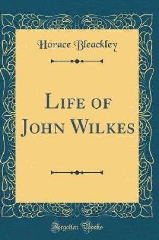 Cover of Life of John Wilkes (Classic Reprint)