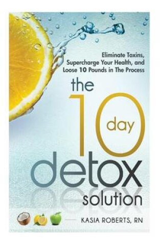 Cover of The 10 Day Detox Solution