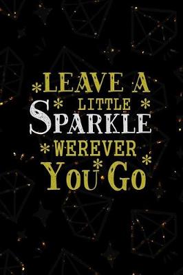 Book cover for Leave A Little Sparkle Werever You Go