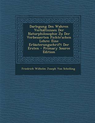 Book cover for Darlegung Des Wahren Verhaltnisses Der Naturphilosophie Zu Der Verbesserten Fichte'schen Lehre