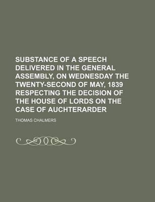 Book cover for Substance of a Speech Delivered in the General Assembly, on Wednesday the Twenty-Second of May, 1839 Respecting the Decision of the House of Lords on