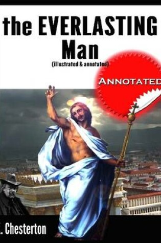 Cover of The Everlasting Man (Illustrated & Annotated)