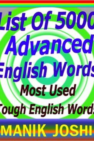 Cover of List of 5000 Advanced English Words : Most Used Tough English Words