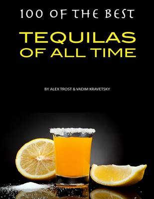 Book cover for 100 of the Best Tequilas of All Time