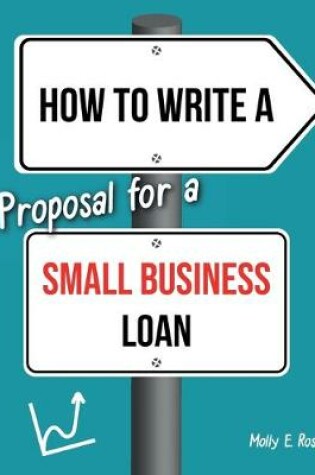 Cover of How To Write A Proposal For A Small Business Loan