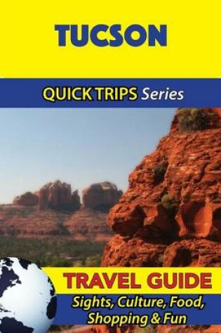 Cover of Tucson Travel Guide (Quick Trips Series)