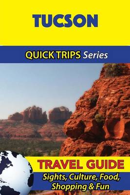 Book cover for Tucson Travel Guide (Quick Trips Series)