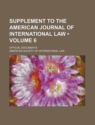 Book cover for Supplement to the American Journal of International Law (Volume 6); Official Documents