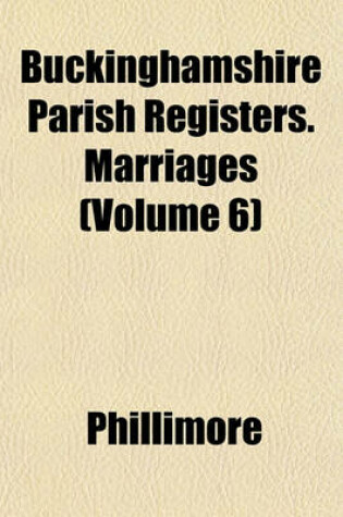 Cover of Buckinghamshire Parish Registers. Marriages (Volume 6)