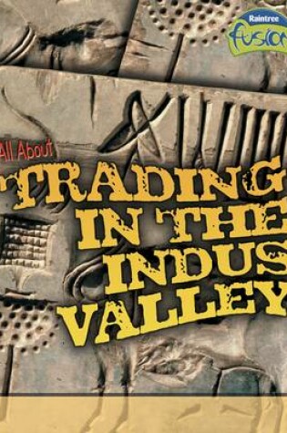 Cover of All About Trading in the Indus Valley