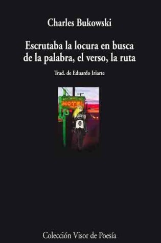 Cover of Escrutaba La Locura En Busca de La Palabra, El Verso, La Ruta