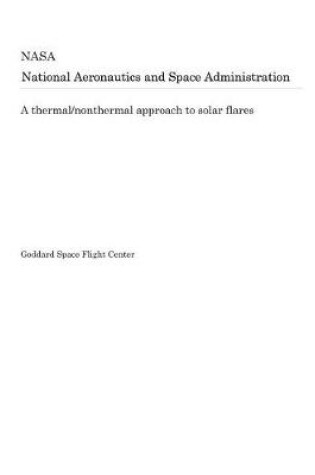 Cover of A Thermal/Nonthermal Approach to Solar Flares