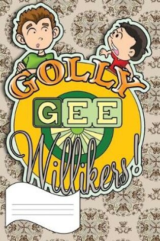 Cover of Golly Gee Willikers Primary Composition Notebook