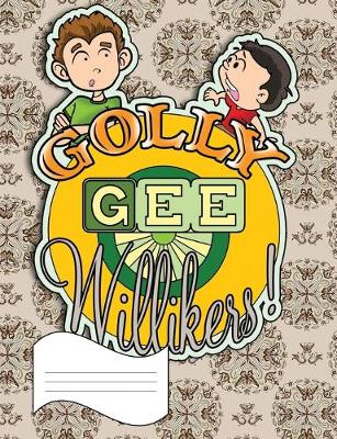 Book cover for Golly Gee Willikers Primary Composition Notebook