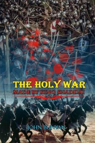 Cover of THE HOLY WAR MADE BY KING SHADDAI BY JOHN BUNYAN ( Classic Edition Illustrations )
