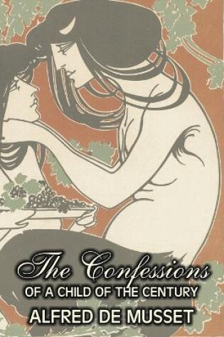 Cover of The Confessions of a Child of the Century by Alfred de Musset, Fiction, Classics, Historical, Psychological