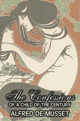 Book cover for The Confessions of a Child of the Century by Alfred de Musset, Fiction, Classics, Historical, Psychological