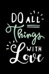 Book cover for Do all things with love