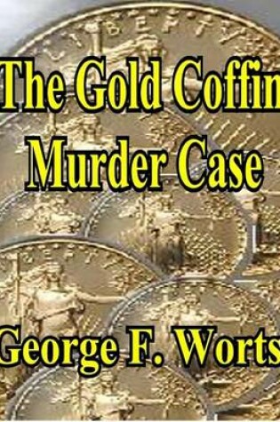 Cover of The Gold Coffin Murder Case