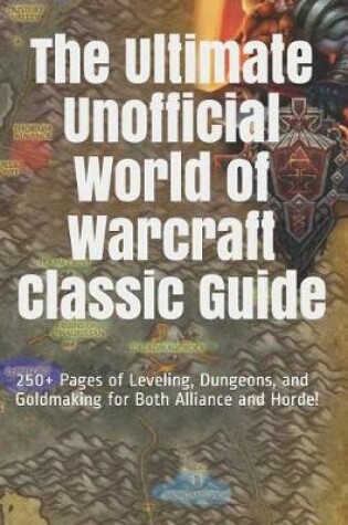 Cover of The Ultimate Unofficial World of Warcraft Classic Guide