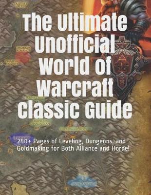 Book cover for The Ultimate Unofficial World of Warcraft Classic Guide