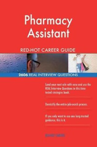 Cover of Pharmacy Assistant Red-Hot Career Guide; 2606 Real Interview Questions