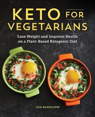 Keto for Vegetarians by Lisa Danielson