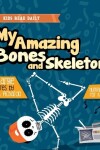 Book cover for My Amazing Bones and Skeleton