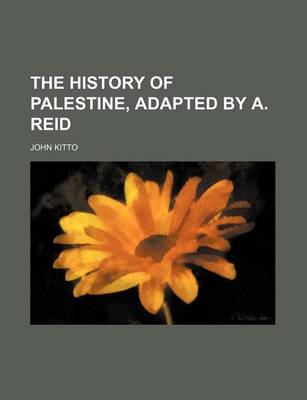 Book cover for The History of Palestine, Adapted by A. Reid